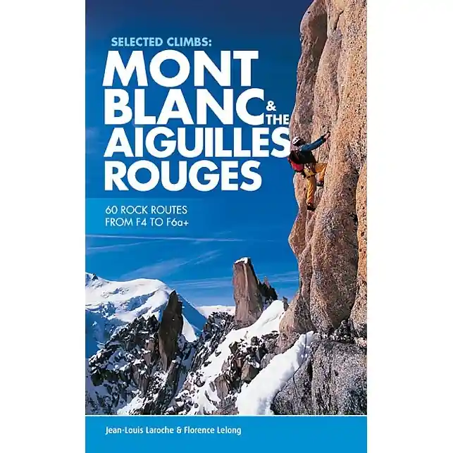 Lezecký průvodce Mont Blanc & The Aiguilles Rouges - Selected Climbs - 60 Rock Routes from F4 to F6a+ Levný